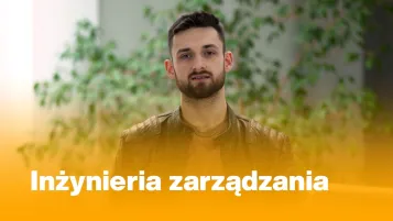 Inżynieria zarządzania | Studia I stopnia w Toruniu | Uniwersytet WSB Merito w Toruniu: Marceli Michorzewski